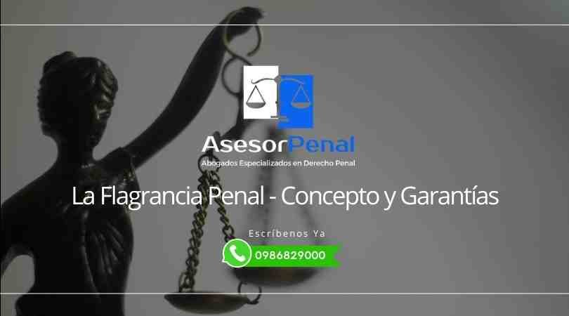La Flagrancia Penal - Concepto y Garantia - Abogados Penales Guayaquil - Ecuador