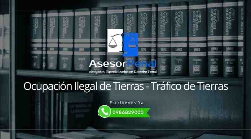 Ocupación Ilegal de Tierras - Tráfico de Tierras