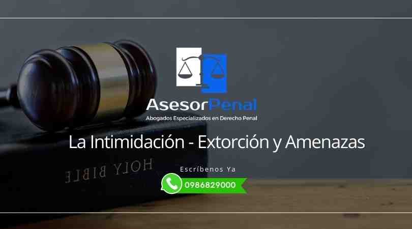 La Intimidación y Extorción - Abogados Penales Guayaquil Ecuador