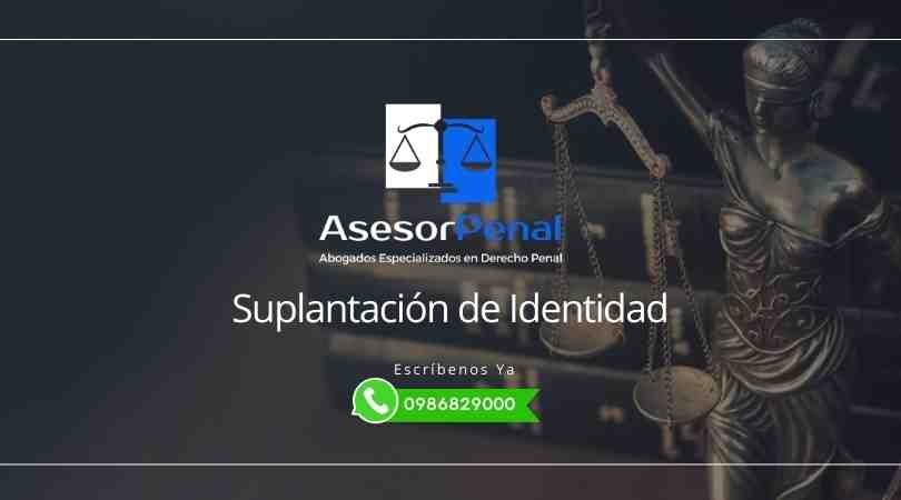 Suplantación de Identidad - Abogados Penales Guayaquil Ecuador